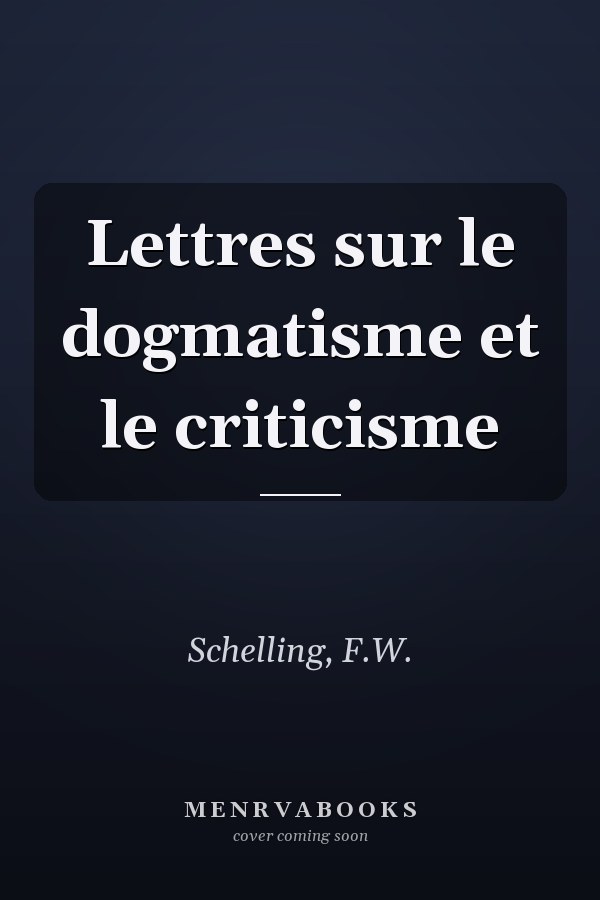 Lettres sur le dogmatisme et le criticisme