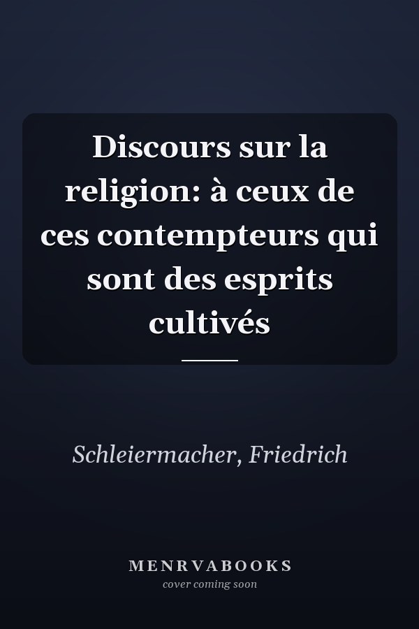 Discours sur la religion: à ceux de ces contempteurs qui sont des esprits cultivés