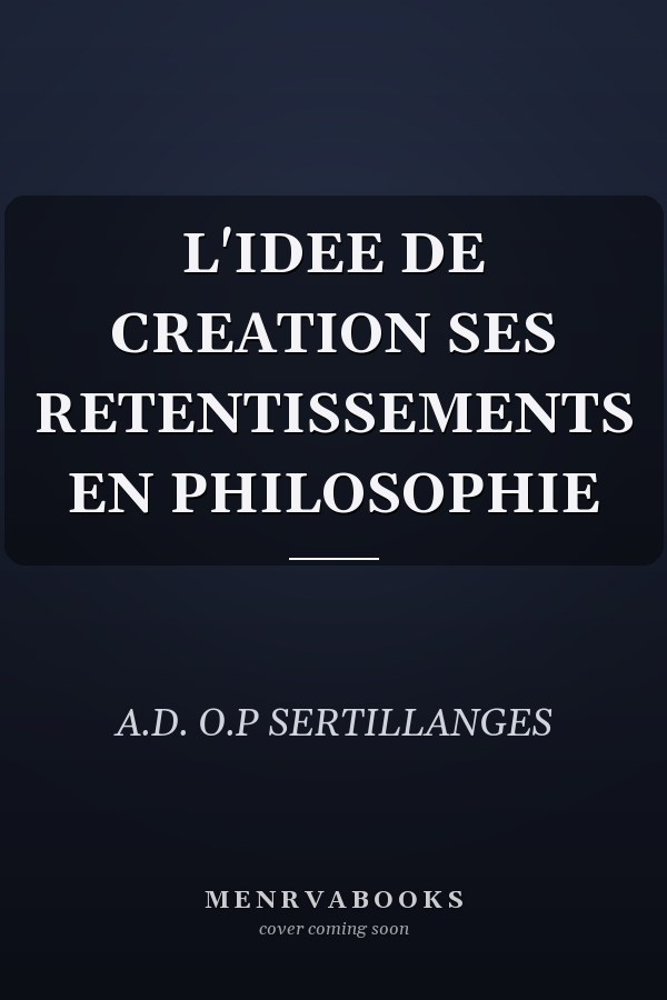 L'IDEE DE CREATION SES RETENTISSEMENTS EN PHILOSOPHIE