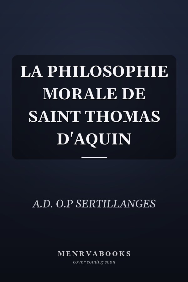 LA PHILOSOPHIE MORALE DE SAINT THOMAS D'AQUIN