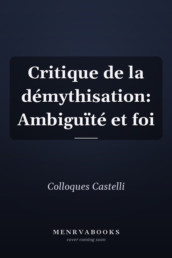 Critique de la démythisation: Ambiguïté et foi