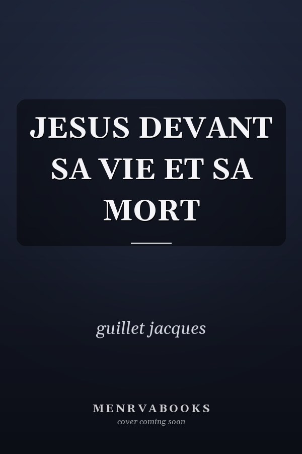 JESUS DEVANT SA VIE ET SA MORT