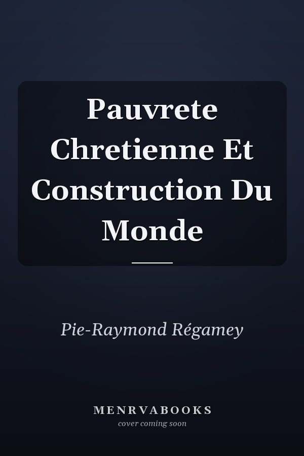 Pauvrete Chretienne Et Construction Du Monde