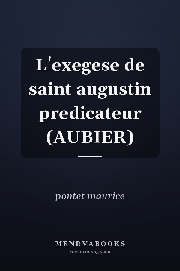 L'exegese de saint augustin predicateur (AUBIER)