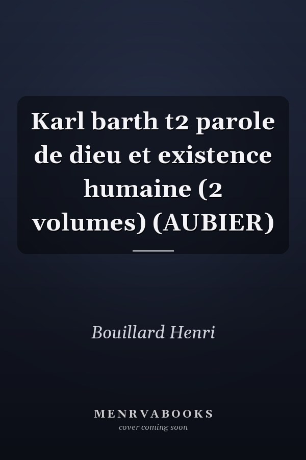 Karl barth t2 parole de dieu et existence humaine (2 volumes) (AUBIER)