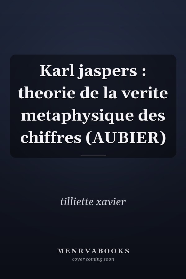 Karl jaspers : theorie de la verite metaphysique des chiffres (AUBIER)