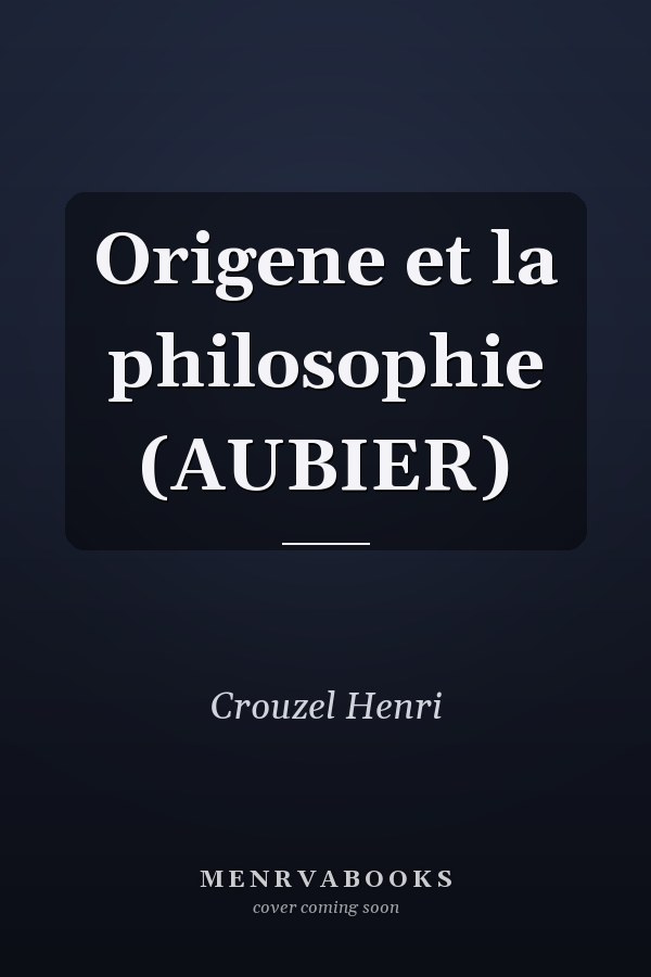 Origene et la philosophie (AUBIER)