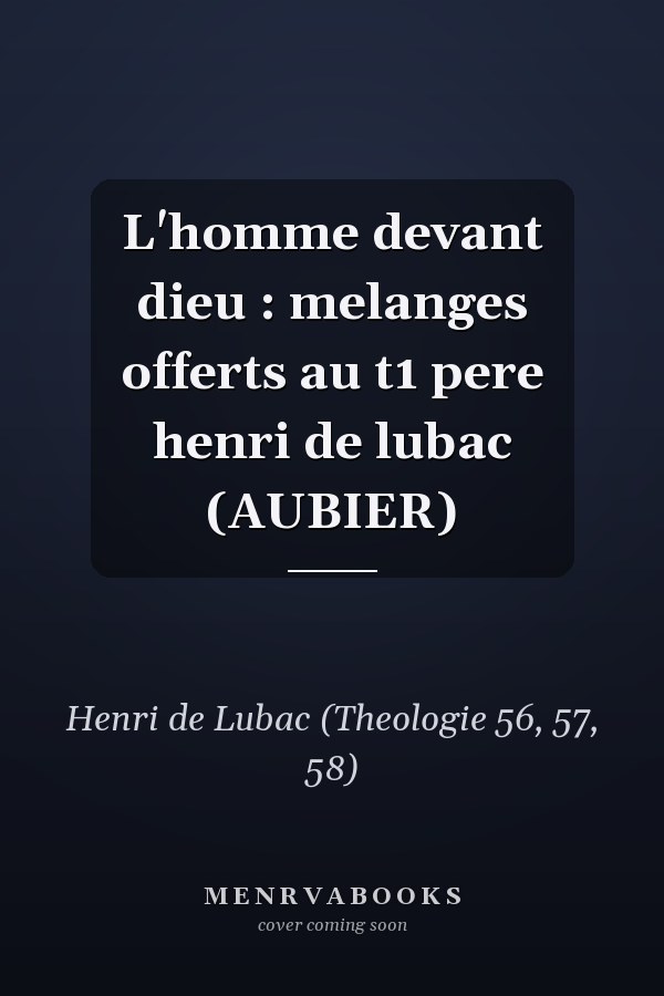 L'homme devant dieu : melanges offerts au t1 pere henri de lubac (AUBIER)