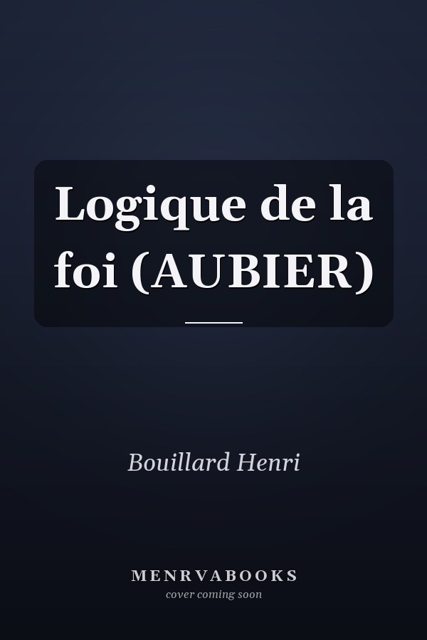 Logique de la foi (AUBIER)
