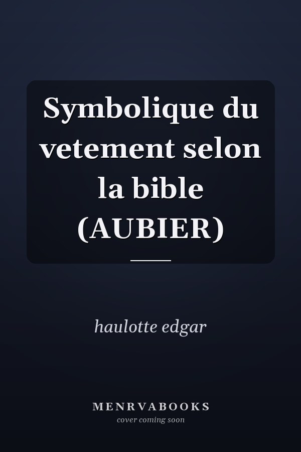 Symbolique du vetement selon la bible (AUBIER)