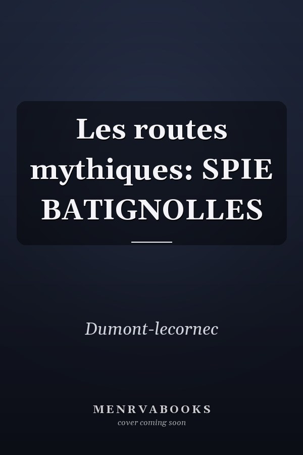 Les routes mythiques: SPIE BATIGNOLLES