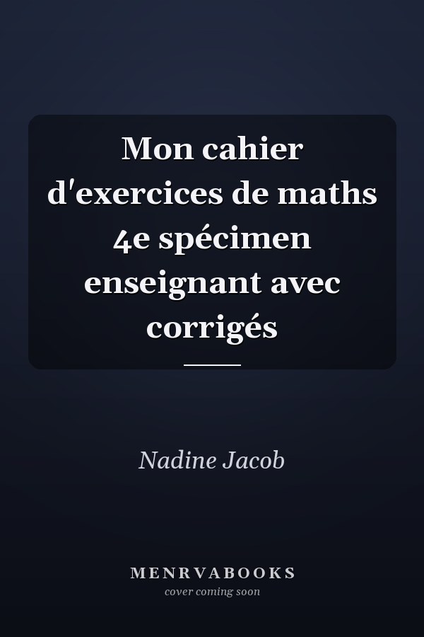Mon cahier d'exercices de maths 4e spécimen enseignant avec corrigés