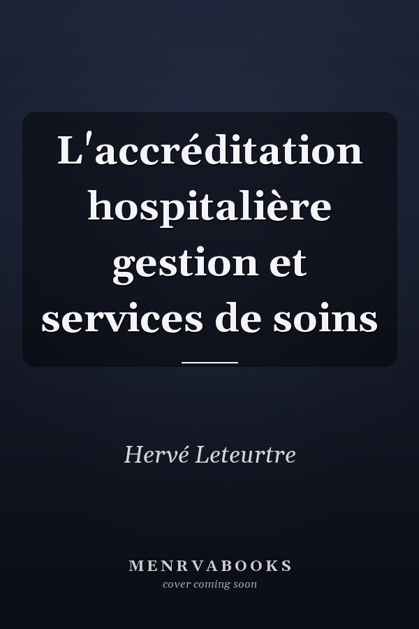 L'accréditation hospitalière gestion et services de soins