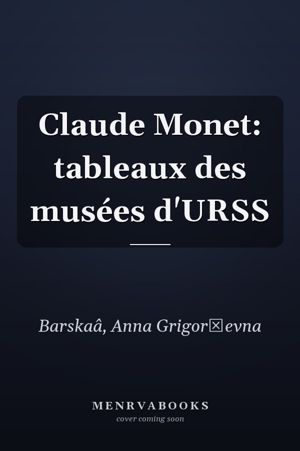 Claude Monet: tableaux des musées d'URSS