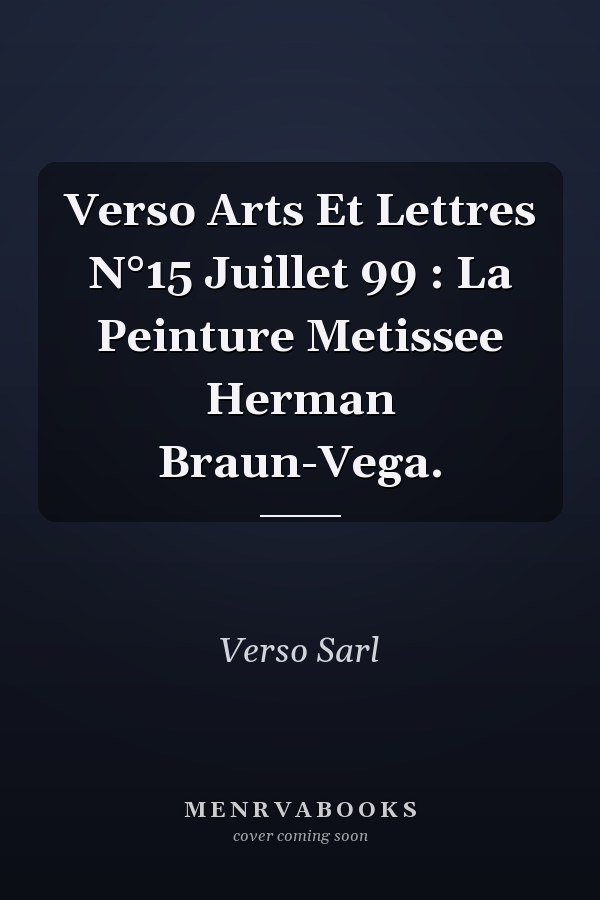 Verso Arts Et Lettres N°15 Juillet 99 : La Peinture Metissee Herman Braun-Vega.
