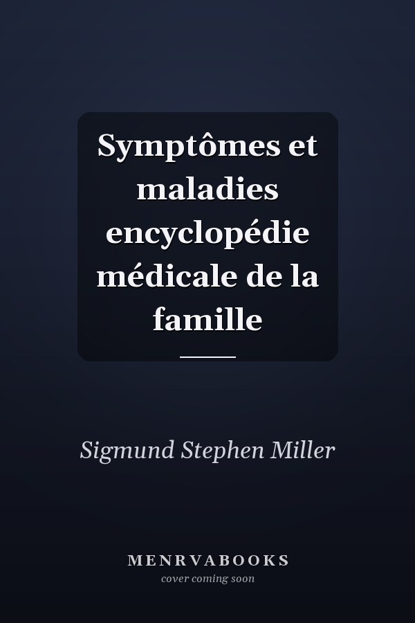 Symptômes et maladies encyclopédie médicale de la famille