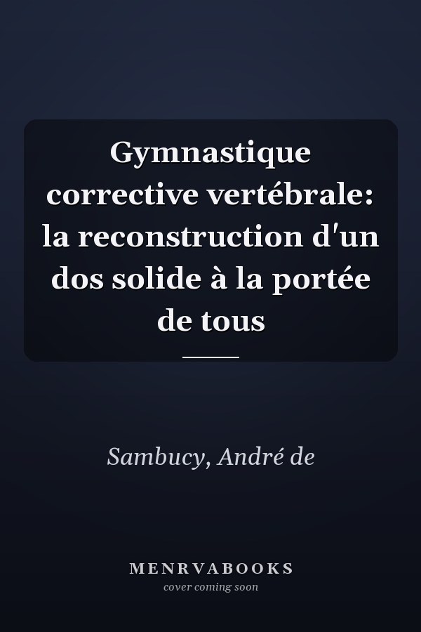 Gymnastique corrective vertébrale: la reconstruction d'un dos solide à la portée de tous