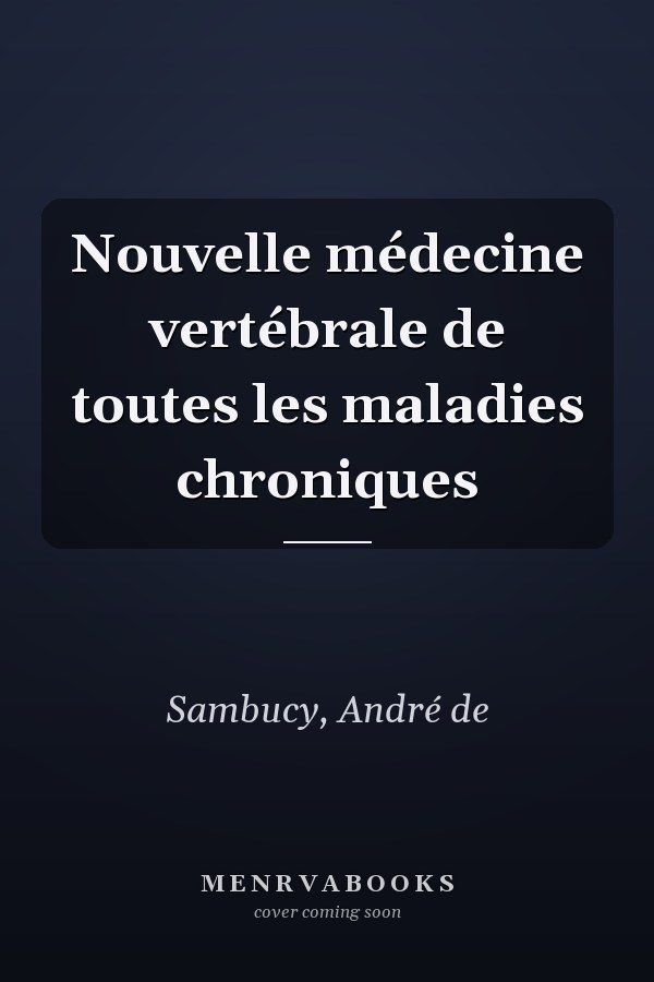 Nouvelle médecine vertébrale de toutes les maladies chroniques