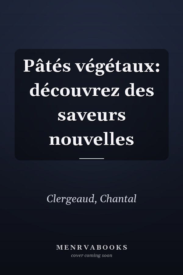Pâtés végétaux: découvrez des saveurs nouvelles