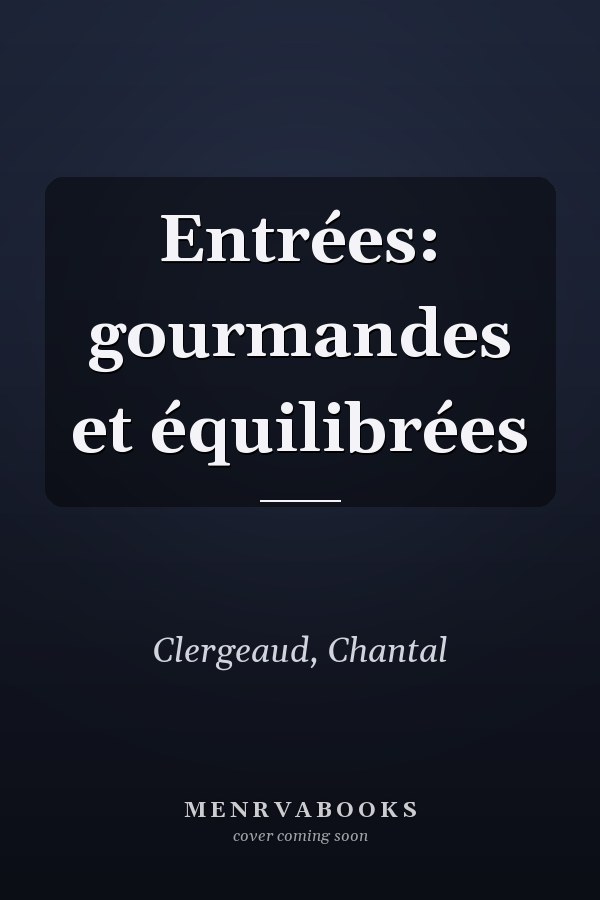 Entrées: gourmandes et équilibrées