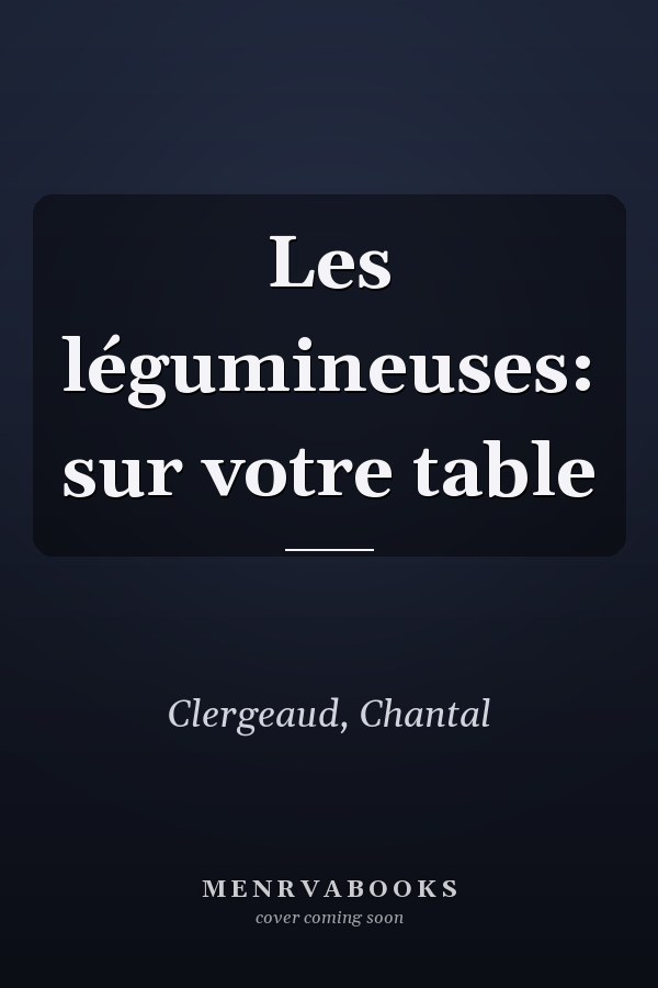 Les légumineuses: sur votre table