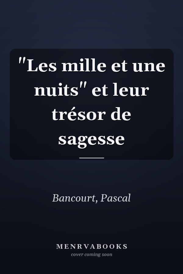 "Les mille et une nuits" et leur trésor de sagesse