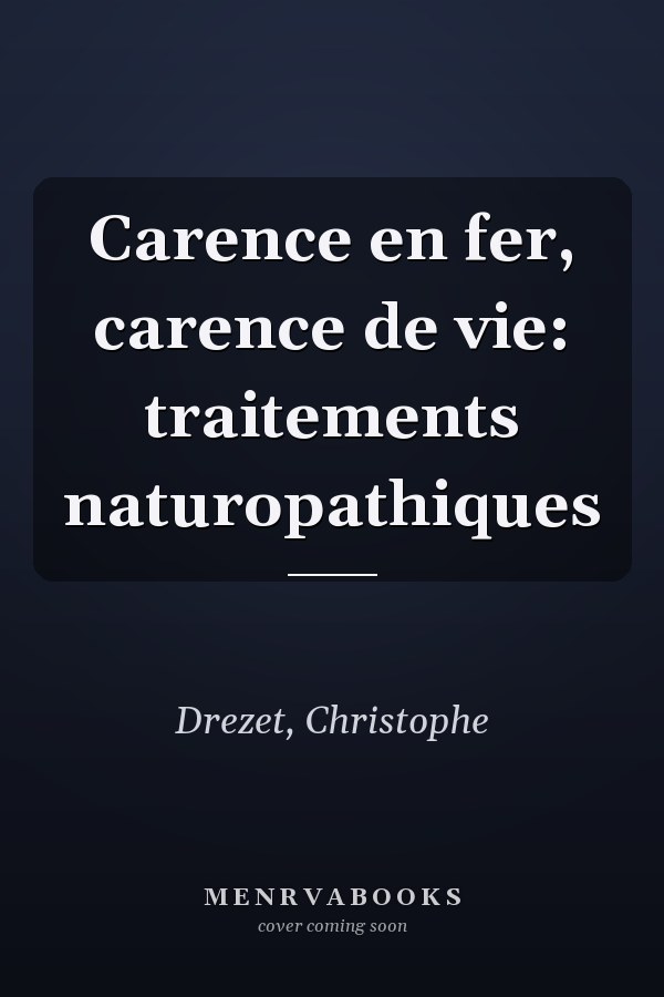 Carence en fer, carence de vie: traitements naturopathiques