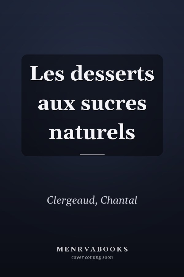 Les desserts aux sucres naturels