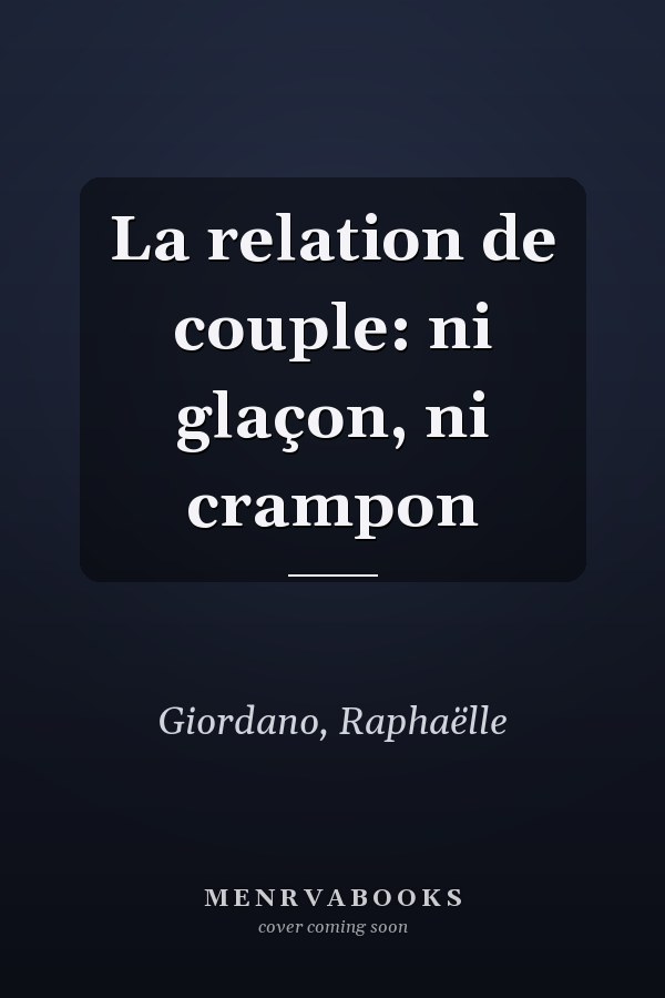 La relation de couple: ni glaçon, ni crampon
