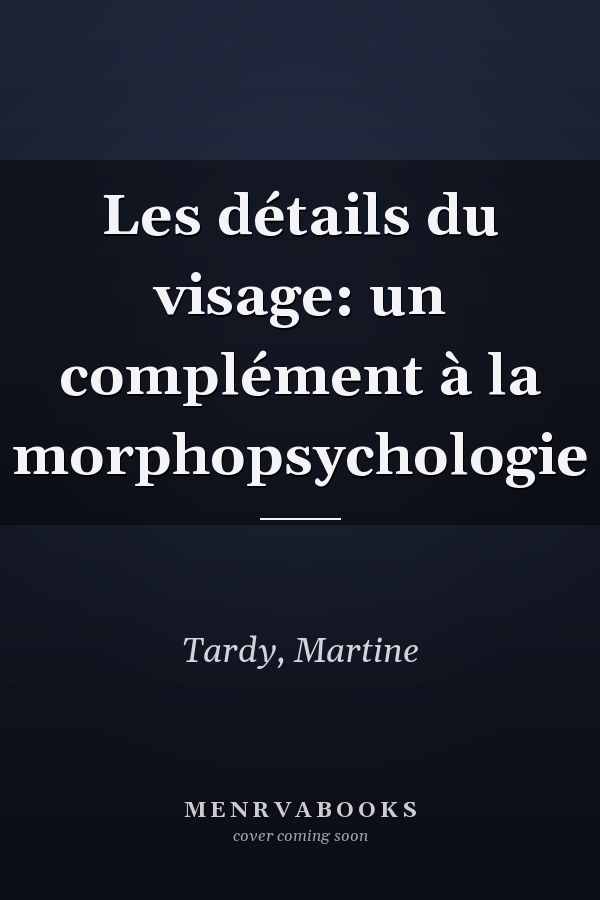 Les détails du visage: un complément à la morphopsychologie