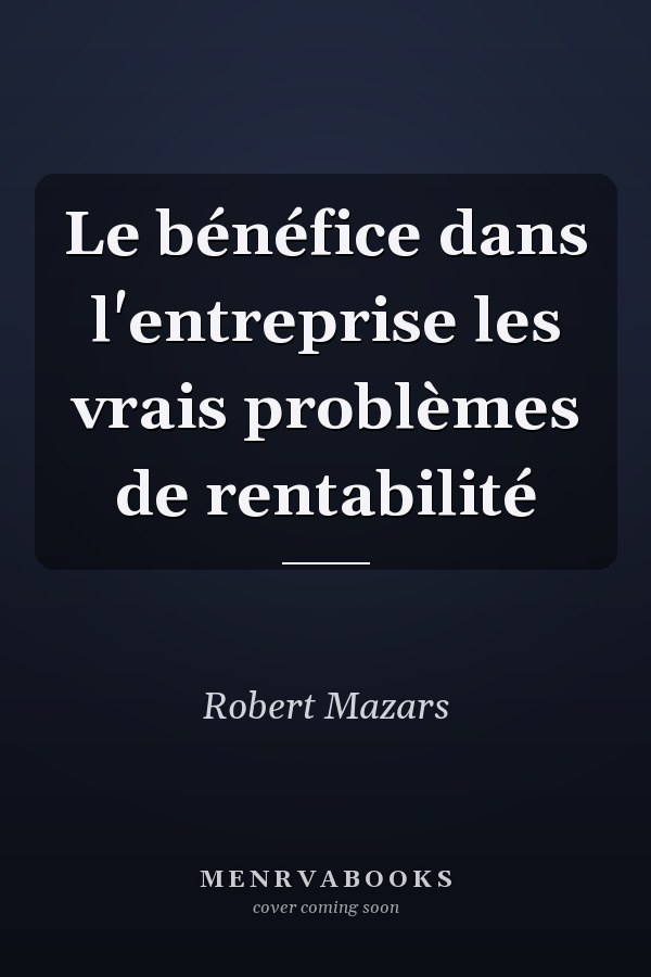 Le bénéfice dans l'entreprise les vrais problèmes de rentabilité