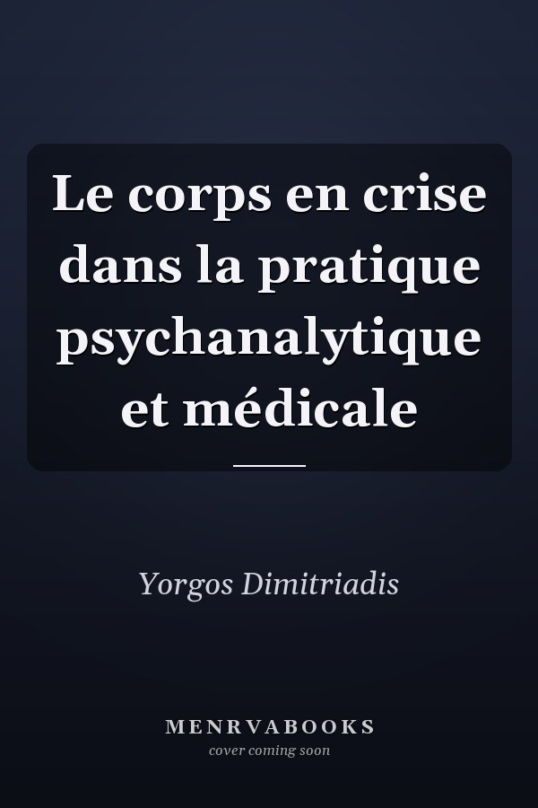 Le corps en crise dans la pratique psychanalytique et médicale