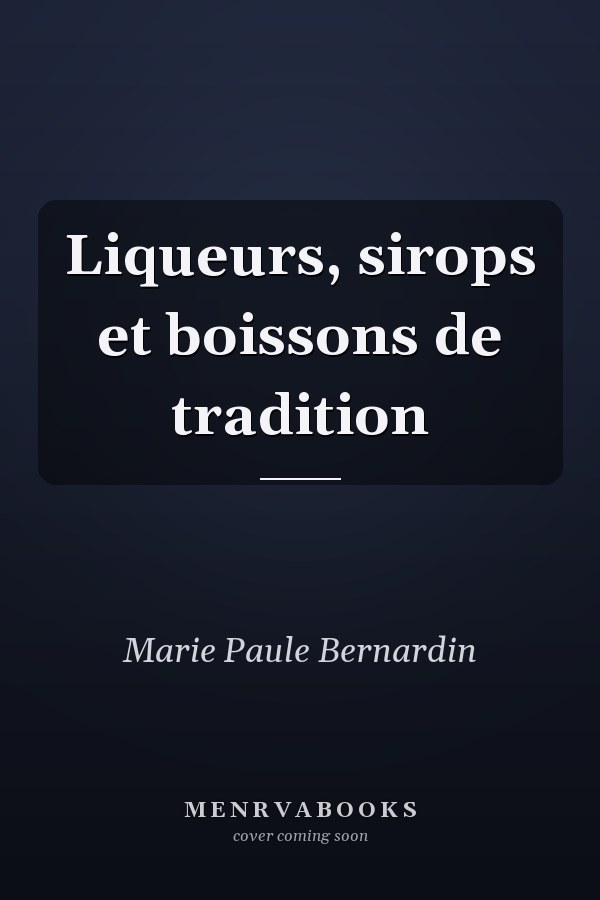 Liqueurs, sirops et boissons de tradition