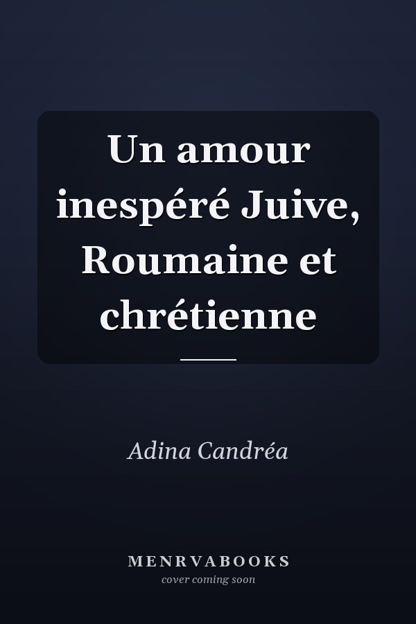Un amour inespéré Juive, Roumaine et chrétienne