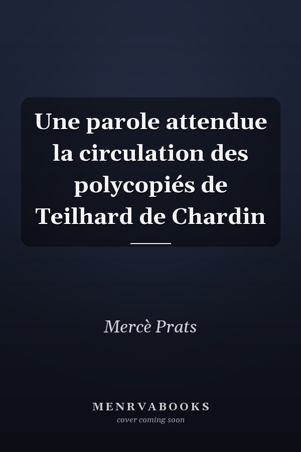 Une parole attendue la circulation des polycopiés de Teilhard de Chardin