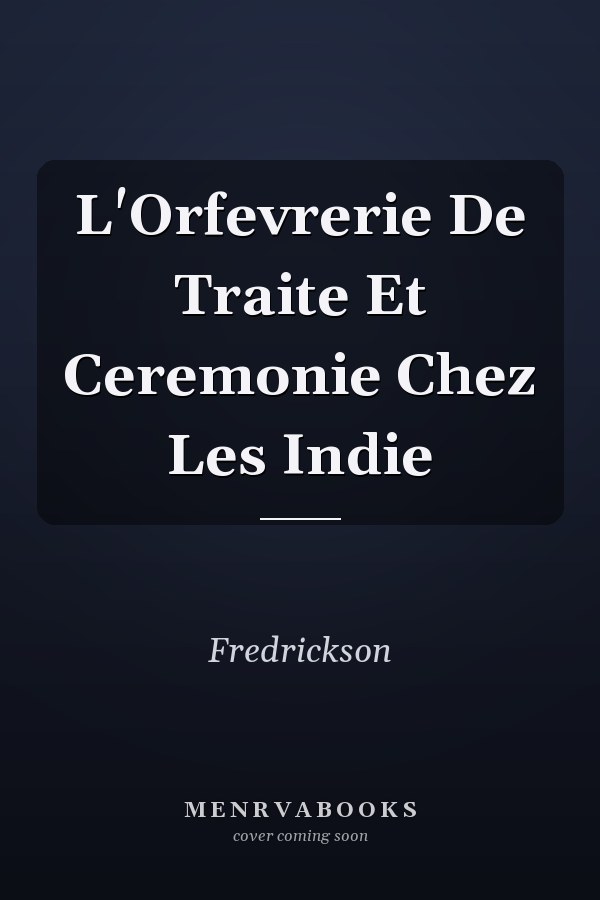 L'Orfevrerie De Traite Et Ceremonie Chez Les Indie