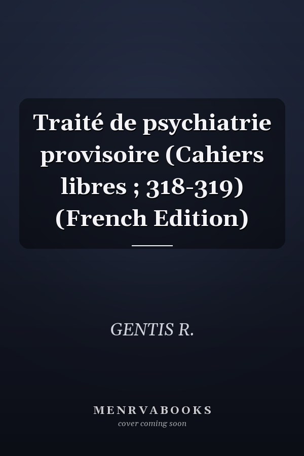 Traité de psychiatrie provisoire (Cahiers libres ; 318-319) (French Edition)