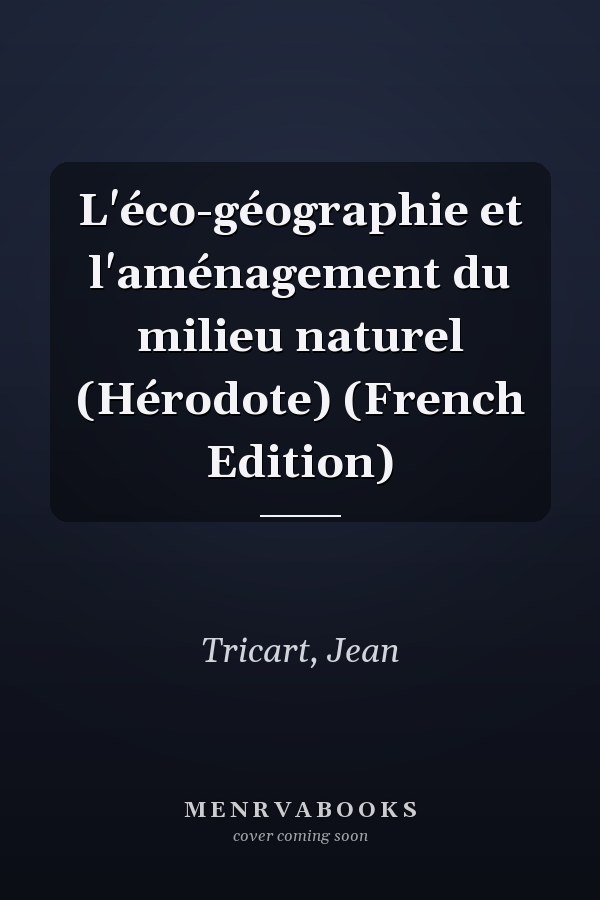 L'éco-géographie et l'aménagement du milieu naturel (Hérodote) (French Edition)