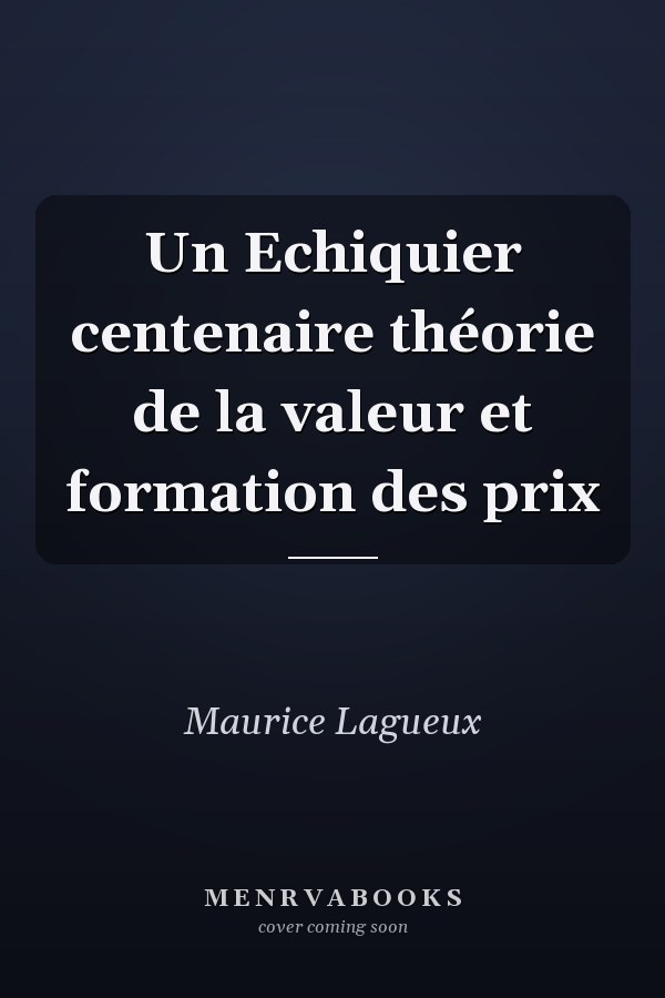 Un Echiquier centenaire théorie de la valeur et formation des prix