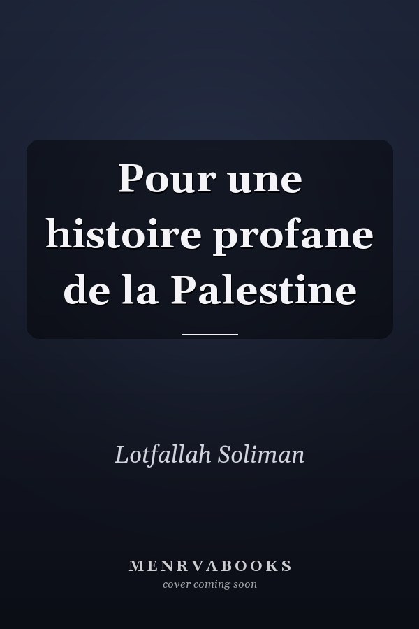 Pour une histoire profane de la Palestine