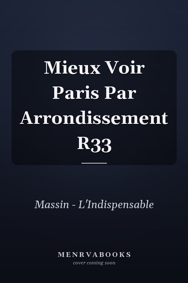 Mieux Voir Paris Par Arrondissement R33
