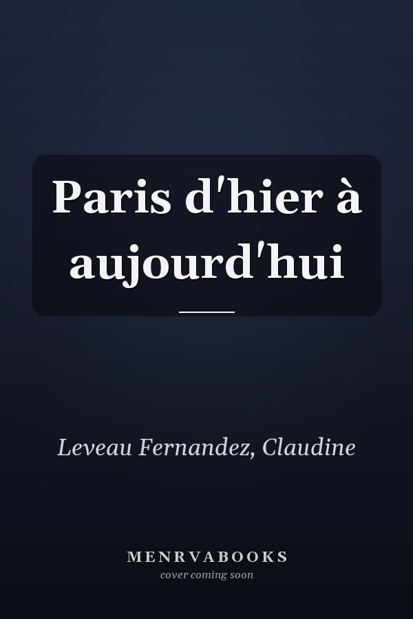 Paris d'hier à aujourd'hui