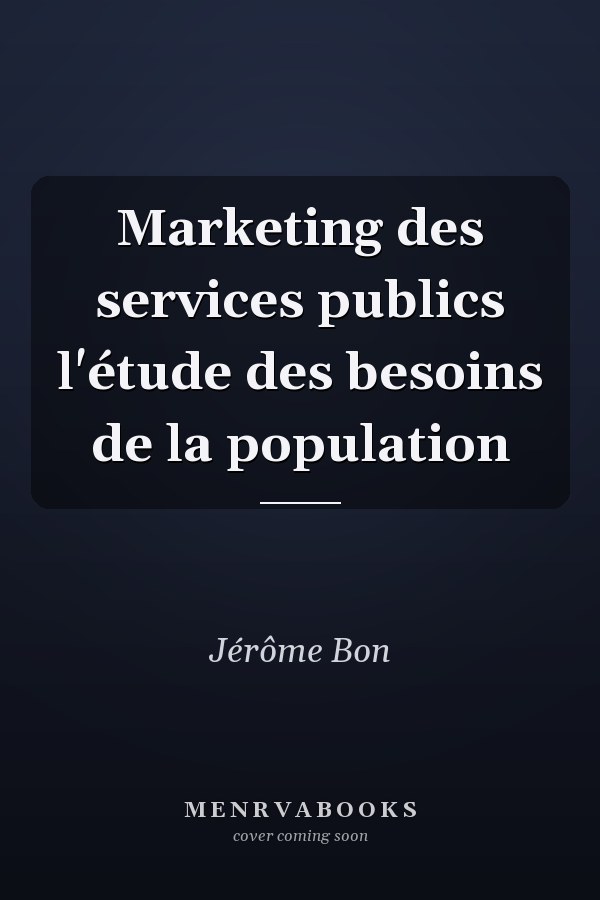 Marketing des services publics l'étude des besoins de la population