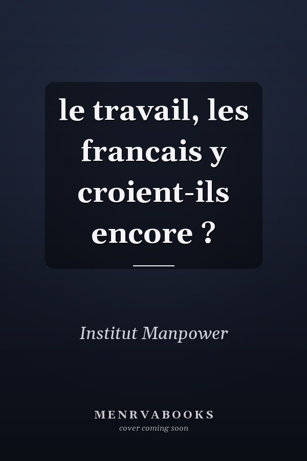 le travail, les francais y croient-ils encore ?