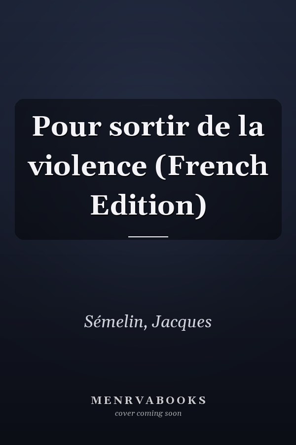 Pour sortir de la violence (French Edition)