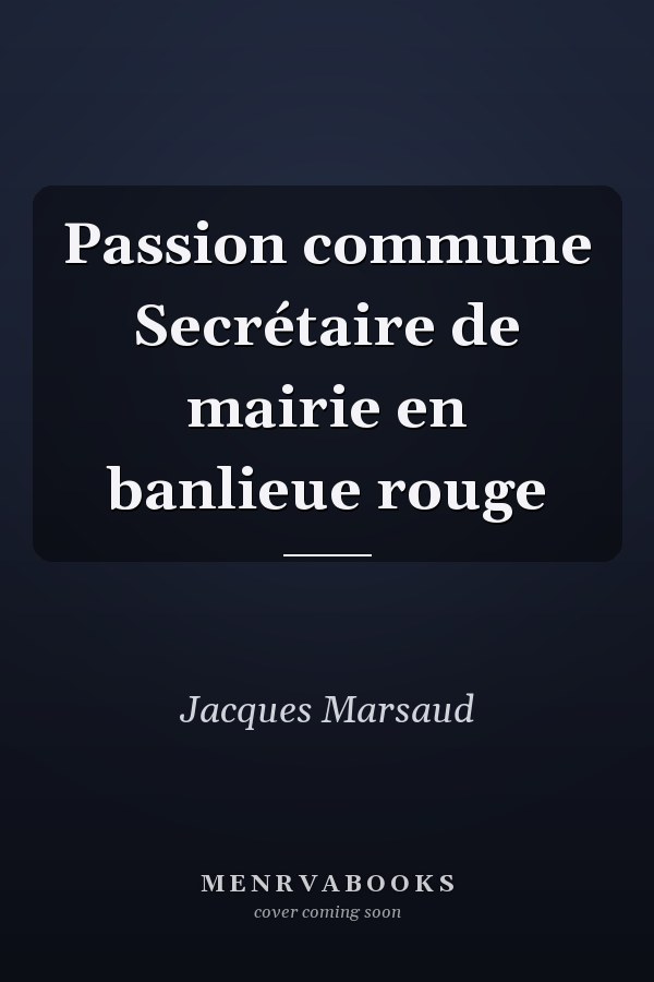 Passion commune Secrétaire de mairie en banlieue rouge