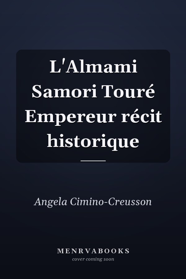 L'Almami Samori Touré Empereur récit historique