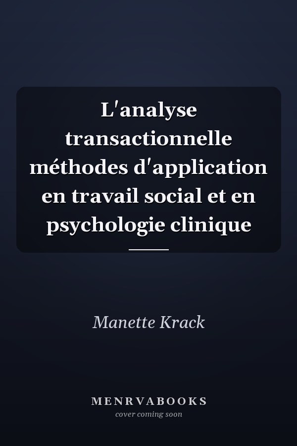 L'analyse transactionnelle méthodes d'application en travail social et en psychologie clinique