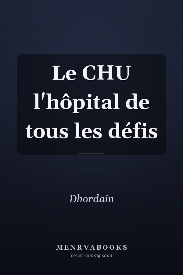 Le CHU l'hôpital de tous les défis