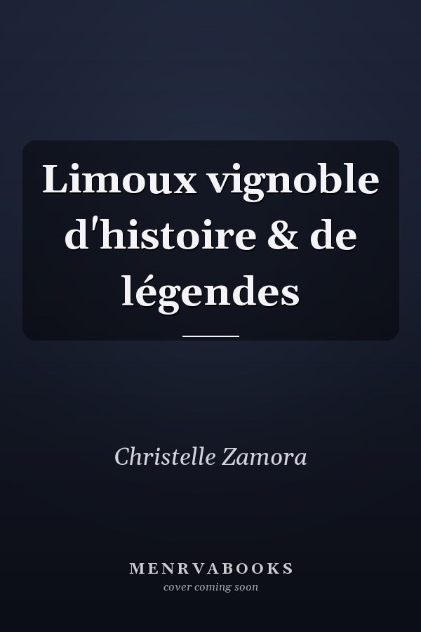 Limoux vignoble d'histoire & de légendes